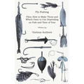 Fly Fishing - Flies; How to Make Them and Which Ones to Use Depending on Fish and Time of Year