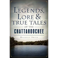 Legends, Lore & True Tales of the Chattahoochee