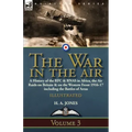 The War in the Air-Volume 3: a History of the RFC & RNAS in Africa, the Air Raids on Britain & on the Western Front 1916-17 including the Battles of A