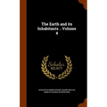The Earth and its Inhabitants .. Volume 4