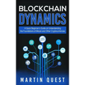 Blockchain Dynamics: A Quick Beginner's Guide on Understanding the Foundations of Bitcoin and Other Cryptocurrencies