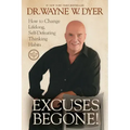 Excuses Begone!: How to Change Lifelong, Self-Defeating Thinking Habits