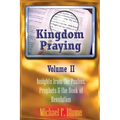 Kingdom Praying Vol. II: Insights from the Psalms, Prophets & the Book of Revelation