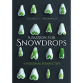 A Passion for Snowdrops: A Personal Perspective