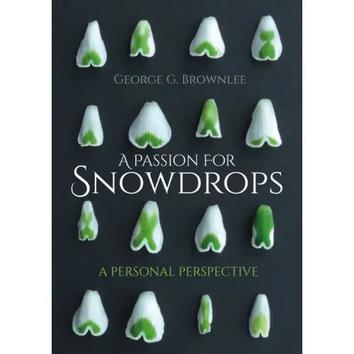 A Passion for Snowdrops: A Personal Perspective