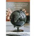 Emerging International Issues in Student Affairs Research and Practice