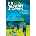 The Modern Utopian: Alternative Communities of the '60s and '70s