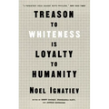Treason to Whiteness Is Loyalty to Humanity