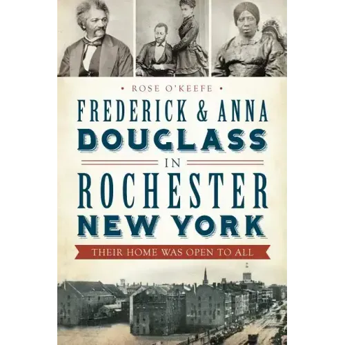 Frederick & Anna Douglass in Rochester, New York: Their Home Was Open to All