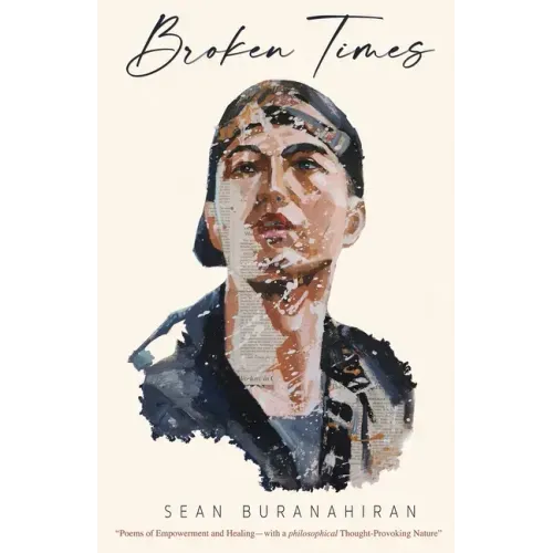 Broken Times: "Poems of Empowerment and Healing-with a philosophical Thought-Provoking Nature"