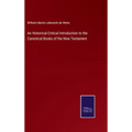 An Historical-Critical Introduction to the Canonical Books of the New Testament