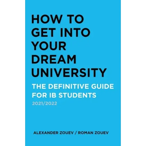 How to Get Into Your Dream University: The Definitive Guide for Ib Students