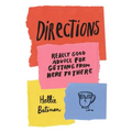 Directions: Really Good Advice for Getting from Here to There