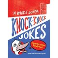 A Whole Lotta Knock-Knock Jokes: Squeaky-Clean Family Fun
