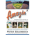Amazin': The Miraculous History of New York's Most Beloved Baseball Team
