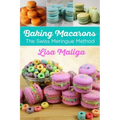 Baking Macarons: The Swiss Meringue Method