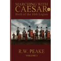 Marching With Caesar: Birth of the 10th Legion