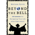 Beyond the Bell: 12 Lessons for Navigating Your Life After High School