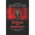 Demons And Familiars: A Contemporary Guide of Demonology