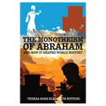 The Monotheism of Abraham and How It Shaped World History