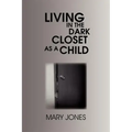 Living in the Dark Closet as a Child
