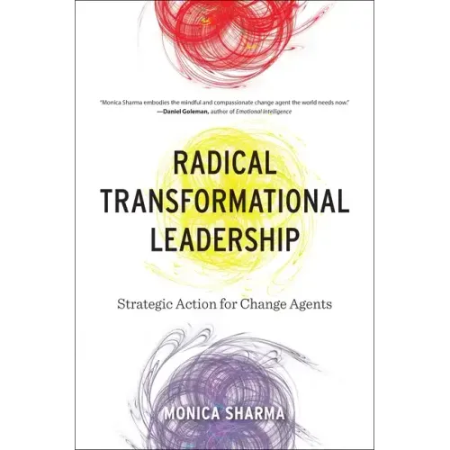 Radical Transformational Leadership: Strategic Action for Change Agents