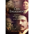 Civic Engagement: Social Science and Progressive-Era Reform in New York City