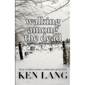 Walking Among The Dead: True Stories From A Homicide Detective