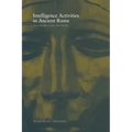 Intelligence Activities in Ancient Rome: Trust in the Gods But Verify