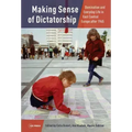 Making Sense of Dictatorship: Domination and Everyday Life in East Central Europe after 1945