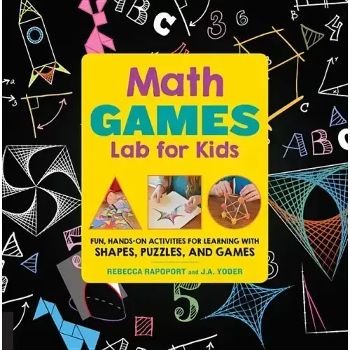 Math Games Lab for Kids: Fun, Hands-On Activities for Learning with Shapes, Puzzles, and Games