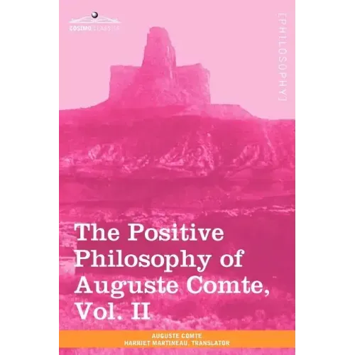 The Positive Philosophy of Auguste Comte, Vol. II (in 2 Volumes)