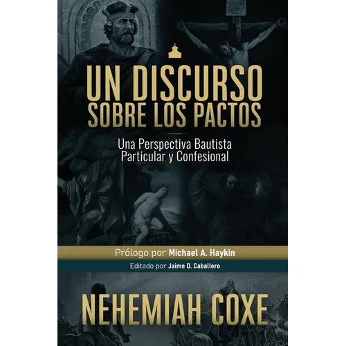 Un Discurso sobre los Pactos: Una perspectiva Bautista Particular y Confesional
