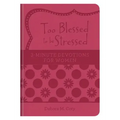 Too Blessed to Be Stressed: 3-Minute Devotions for Women