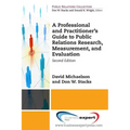 A Professional and Practitioner's Guide to Public Relations Research, Measurement, and Evaluation, Second Edition