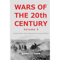 Wars of the 20th Century - Volume 3: Twenty Wars That Shaped the Present World