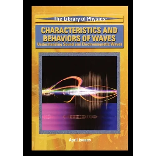 Characteristics and Behaviors of Waves: Understanding Sound and Electromagnetic Waves