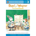 Pearl and Wagner: Two Good Friends