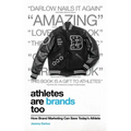 Athletes Are Brands Too: How Brand Marketing Can Save Today's Athlete