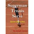 Superman Tennis Serve: Serve Like a Pro