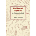 Railroad Spikes: A Collector's Guide