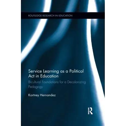Service Learning as a Political ACT in Education: Bicultural Foundations for a Decolonizing Pedagogy