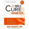 The New Bible Cure for Diabetes: Ancient Truths, Natural Remedies, and the Latest Findings for Your Health Today