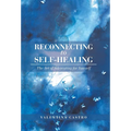 Reconnecting to Self-Healing: The Art of Advocating for Yourself