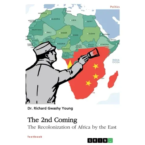 The 2nd Coming. The Recolonization of Africa by the East