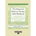 The Dialectical Behavior Therapy Skills Workbook: Practical Dbt Exercises for Learning Mindfulness, Interpersonal Effectiveness, Emotion Regulation &