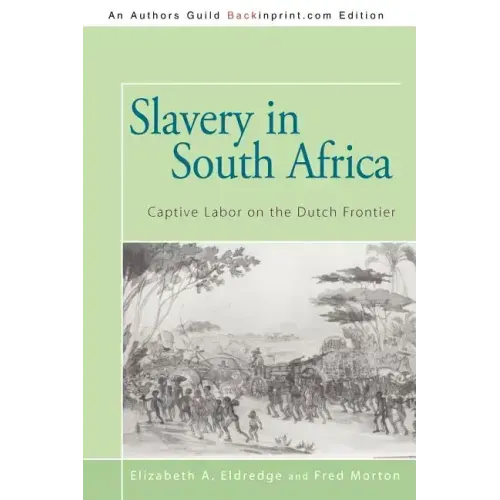 Slavery in South Africa: Captive Labor on the Dutch Frontier
