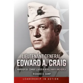 Lieutenant General Edward A. Craig: Warrior Six: Combat Leader in World War II and Korea