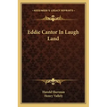 Eddie Cantor in Laugh Land