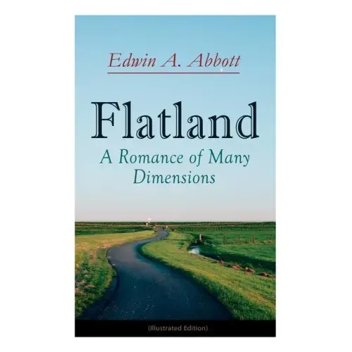 Flatland: A Romance of Many Dimensions (Illustrated Edition)